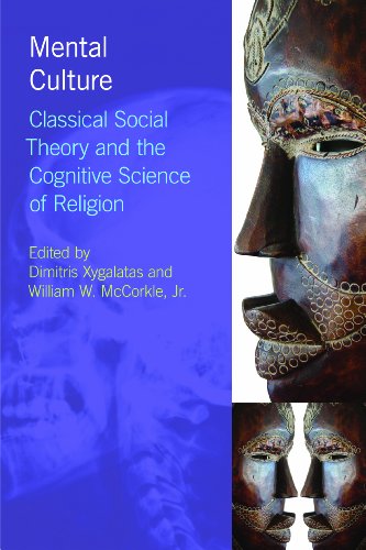 Mental Culture Classical Social Theory And The Cognitive Science Of Religion 1st Edition Dimitris Xygalatas