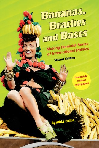 Bananas Beaches And Bases Making Feminist Sense Of International Politics 2nd Edition Cynthia Enloe