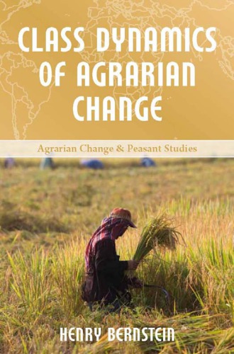 Class Dynamics Of Agrarian Change Henry Bernstein