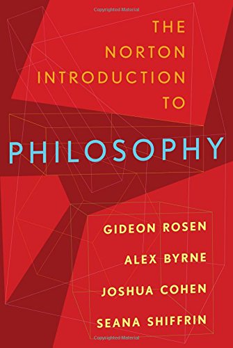 The Norton Introduction To Philosophy Gideon Rosen Alex Byrne