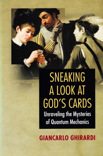Sneaking A Look At Gods Cards Unraveling The Mysteries Of Quantum Mechanics Revised Edition Giancarlo Ghirardi