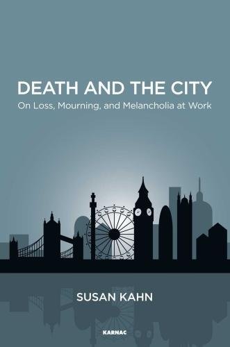 Death And The City On Loss Mourning And Melancholia At Work Susan Kahn