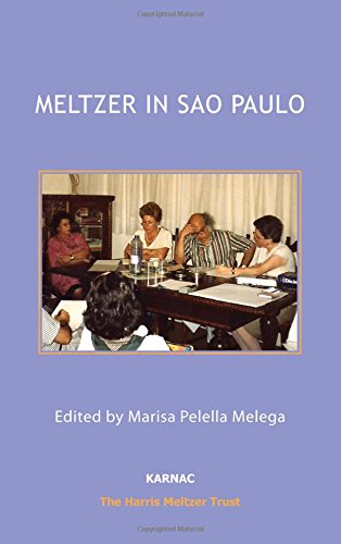 Meltzer In Sao Paulo Clinical Seminars With Members Of The Brazilian Psychoanalytic Society Marisa Pelella Melega Ed