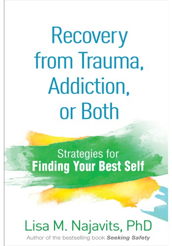 Recovery From Trauma Addiction Or Both Strategies For Finding Your Best Self Lisa Najavits