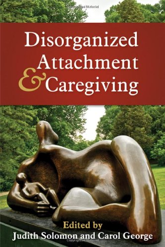 Disorganized Attachment And Caregiving 1st Edition Judith Solomon