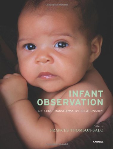 Infant Observation Creating Transformative Relationships Frances Thomsonsalo