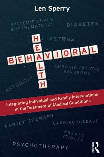 Behavioral Health Integrating Individual And Family Interventions In The Treatment Of Medical Conditions Len Sperry
