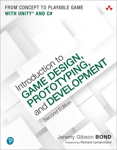Introduction To Game Design Prototyping And Development From Concept To Playable Game With Unity And C 2nd Jeremy Gibson Bond