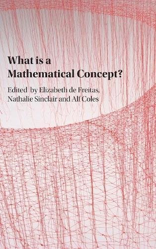 What Is A Mathematical Concept 1st Edition Elizabeth De Freitas