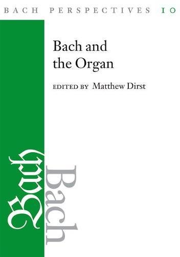 Bach And The Organ Matthew Dirst Ed