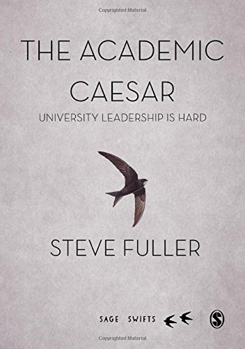 The Academic Caesar University Leadership Is Hard 1st Edition Steve Fuller