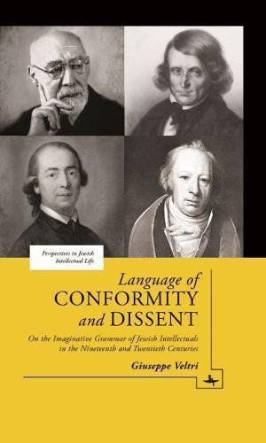 Language Of Conformity And Dissent On The Imaginative Grammar Of Jewish Intellectuals In The Nineteenth And Twentieth Centuries Giuseppe Veltri