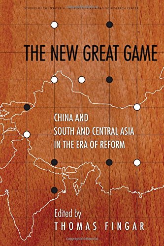 The New Great Game China And South And Central Asia In The Era Of Reform Thomas Fingar