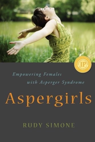Aspergirls Empowering Females With Asperger Syndrome Rudy Simone