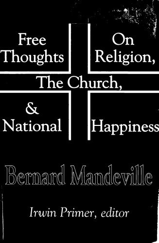 Free Thoughts On Religion The Church National Happiness Bernard Mandeville