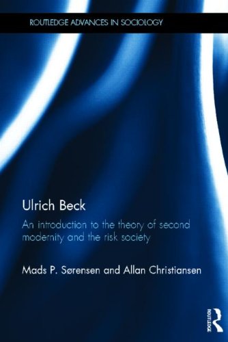 Ulrich Beck An Introduction To The Theory Of Second Modernity And The Risk Society Mads P Srensen