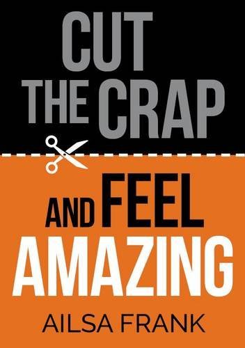 Cut The Crap And Feel Amazing Ailsa Frank