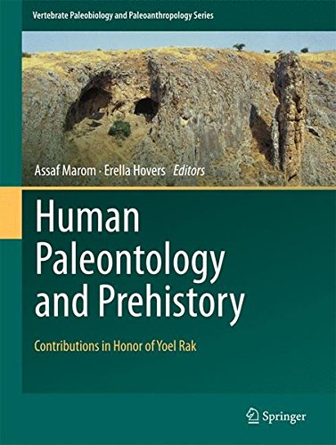 Human Paleontology And Prehistory Contributions In Honor Of Yoel Rak 1st Assaf Marom