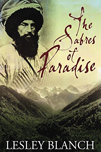 The Sabres Of Paradise Conquest And Vengeance In The Caucasus 5th Edition Lesley Blanch
