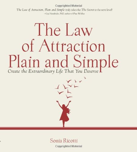 The Law Of Attraction Plain And Simple Create The Extraordinary Life That You Deserve Sonia Ricotti
