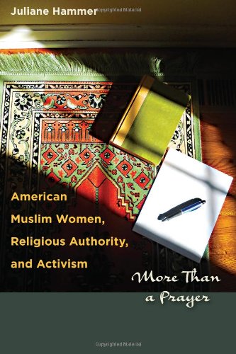 American Muslim Women Religious Authority And Activism More Than A Prayer Juliane Hammer