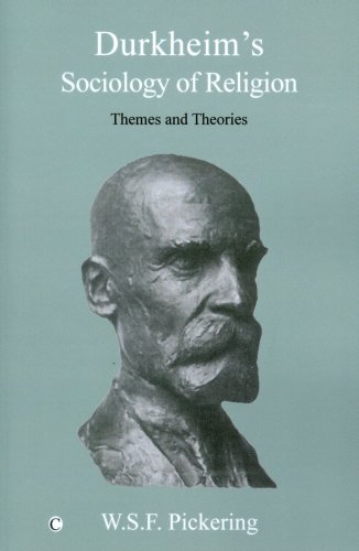 Durkheims Sociology Of Religion Themes And Theories R B Pickering