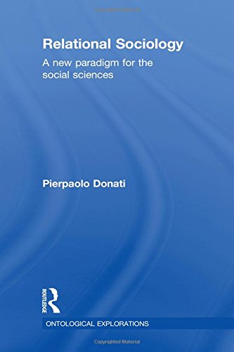 Relational Sociology A New Paradigm For The Social Sciences 1st Edition Pierpaolo Donati