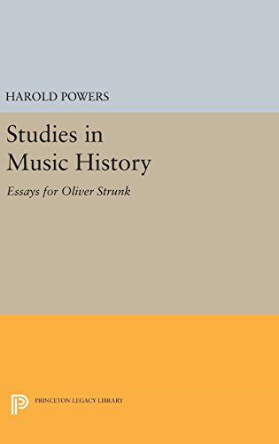 Studies In Music History Essays For Oliver Strunk Harold Powers