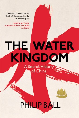 The Water Kingdom A Secret History Of China 1st Philip Ball