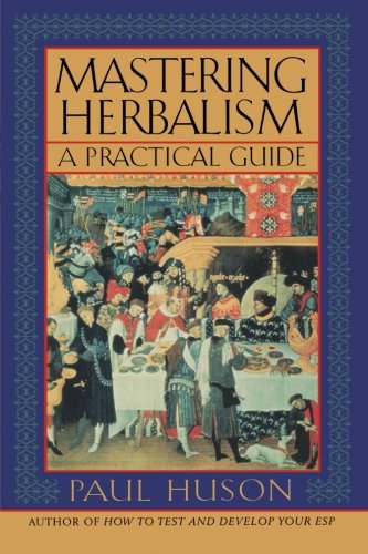 Mastering Herbalism A Practical Guide 1st Edition Paul Huson