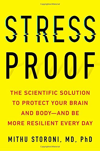 Stressproof The Scientific Solution To Protect Your Brain And Bodyand Be More Resilient Every Day Mithu Storoni