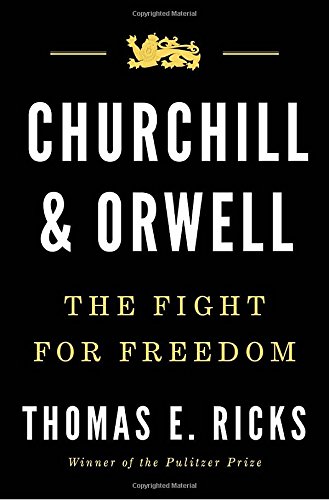 Churchill And Orwell The Fight For Freedom Thomas E Ricks