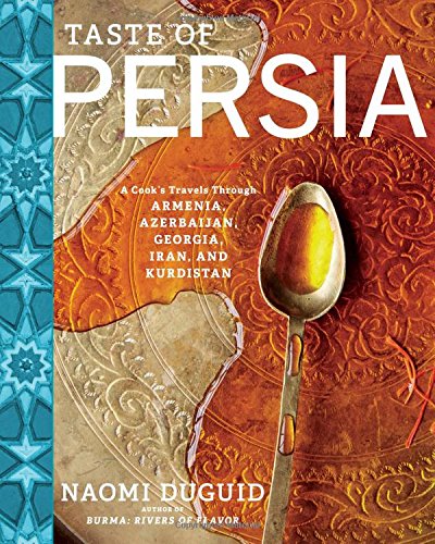 Taste Of Persia A Cooks Travels Through Armenia Azerbaijan Georgia Iran And Kurdistan First Printing Naomi Duguid