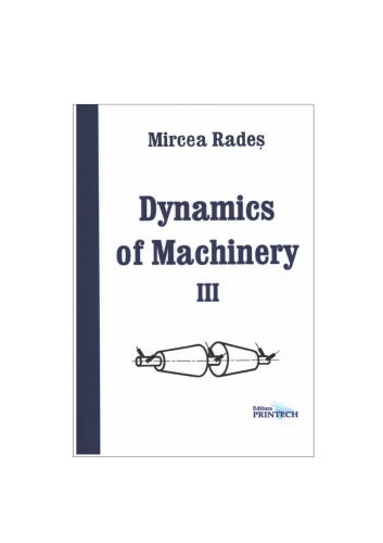 Dynamics Of Machinery Iii Mircea Rades