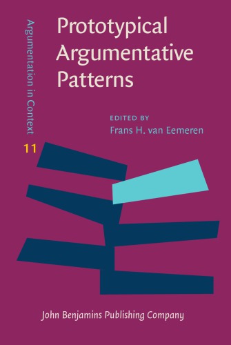 Prototypical Argumentative Patterns Exploring The Relationship Between Argumentative Discourse And Institutional Context Frans H Van Eemeren