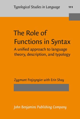 The Role Of Functions In Syntax A Unified Approach To Language Theory Description And Typology Uk Ed Zygmunt Frajzyngier