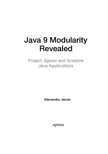 Java 9 Modularity Revealed Project Jigsaw And Scalable Java Applications Alexandru Jecan
