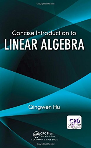 Concise Introduction To Linear Algebra 1st Edition Qingwen Hu