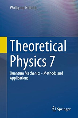 Theoretical Physics 7 Quantum Mechanics Methods And Applications 1st Edition Wolfgang Nolting