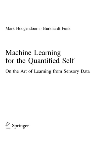 Machine Learning For The Quantied Self On The Art Of Learning From Sensory Data Mark Hoogendoorn