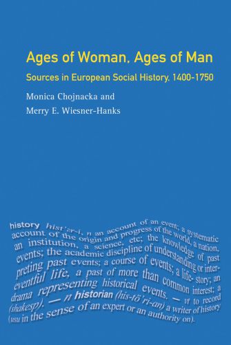 Ages Of Woman Ages Of Man Sources In European Social History 14001750 Monica Chojnacka