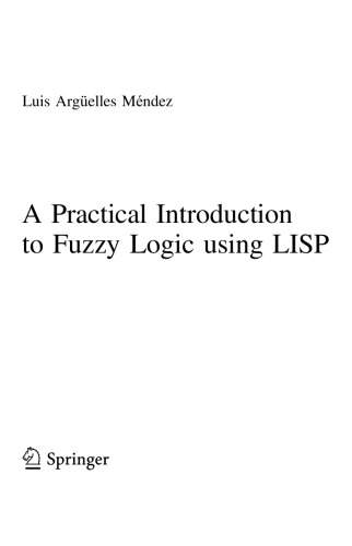 A Practical Introduction To Fuzzy Logic Using Lisp Luis Argelles Mndez