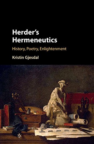 Herders Hermeneutics History Poetry Enlightenment Kristin Gjesdal