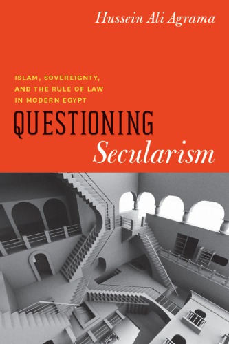 Questioning Secularism Islam Sovereignty And The Rule Of Law In Modern Egypt Hussein Ali Agrama