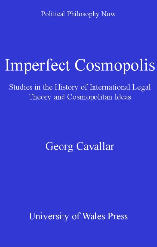 Imperfect Cosmopolis Studies In The History Of International Legal Theory And Cosmopolitan Ideas Georg Cavallar