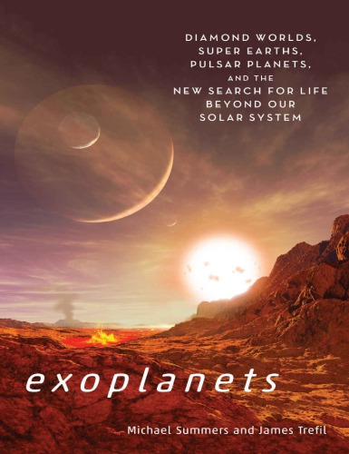 Exoplanets Diamond Worlds Super Earths Pulsar Planets And The New Search For Life Beyond Our Solar System Michael E Summers