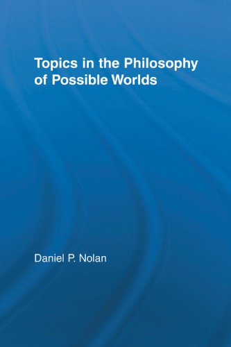 Topics In The Philosophy Of Possible Worlds 1st Edition Daniel P Nolan