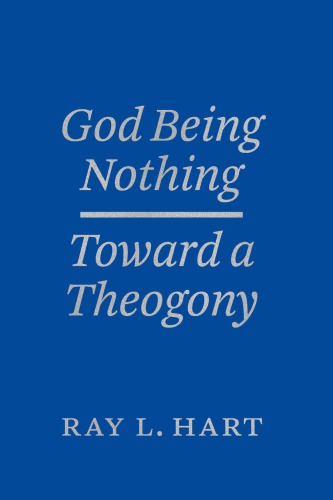 God Being Nothing Toward A Theogony Ray L Hart