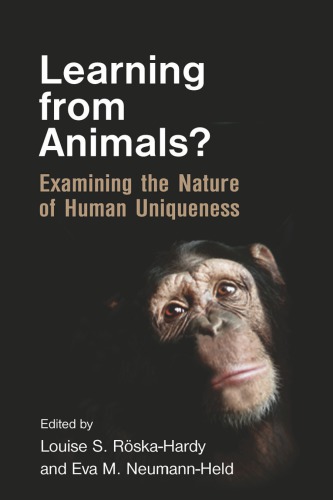 Learning From Animals Examining The Nature Of Human Uniqueness 1st Edition Louise S Rskahardy