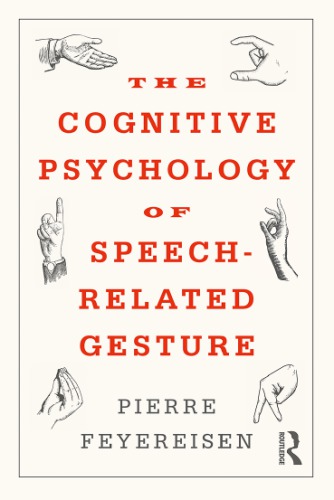 The Cognitive Psychology Of Speechrelated Gesture Pierre Feyereisen